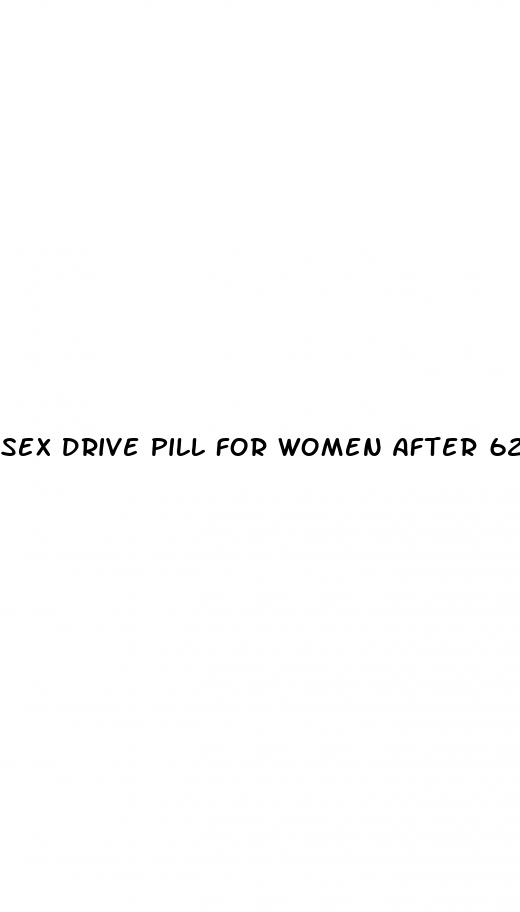 sex drive pill for women after 62