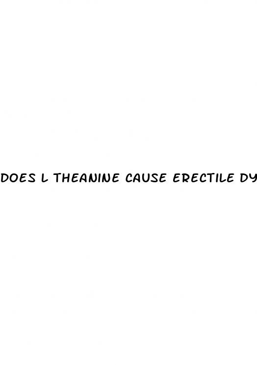 does l theanine cause erectile dysfunction