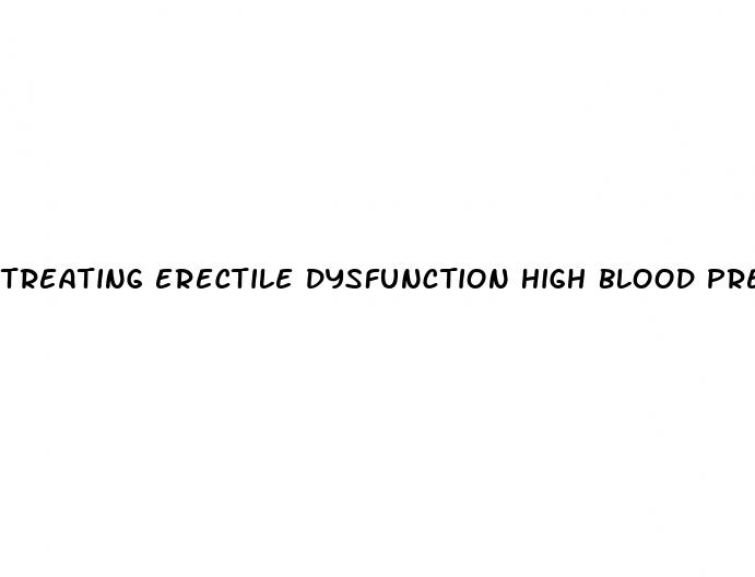 treating erectile dysfunction high blood pressure