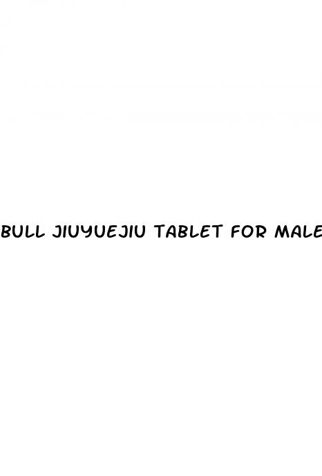 bull jiuyuejiu tablet for male enhancement