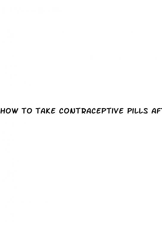 how to take contraceptive pills after unprotected sex