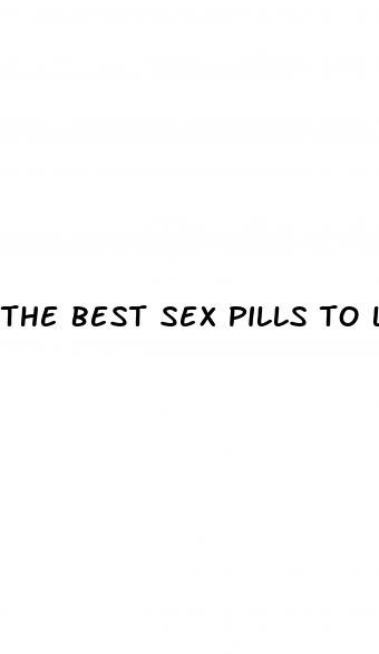 the best sex pills to last longer