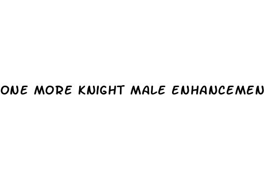 one more knight male enhancement