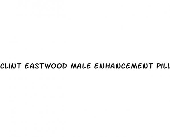 clint eastwood male enhancement pills