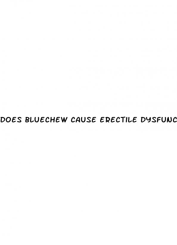 does bluechew cause erectile dysfunction