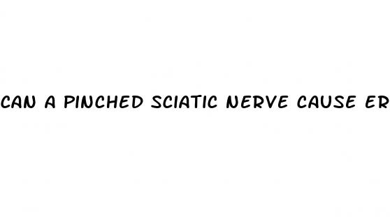 can a pinched sciatic nerve cause erectile dysfunction