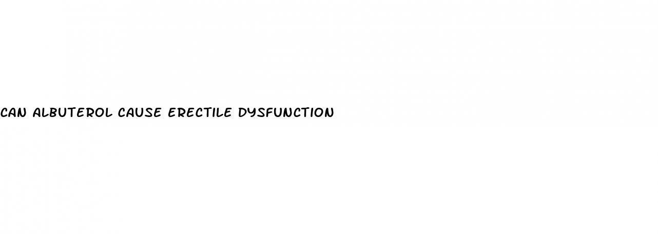 can albuterol cause erectile dysfunction