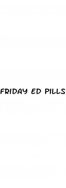 friday ed pills