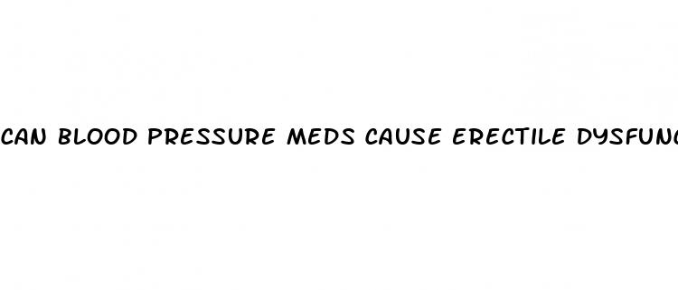 can blood pressure meds cause erectile dysfunction