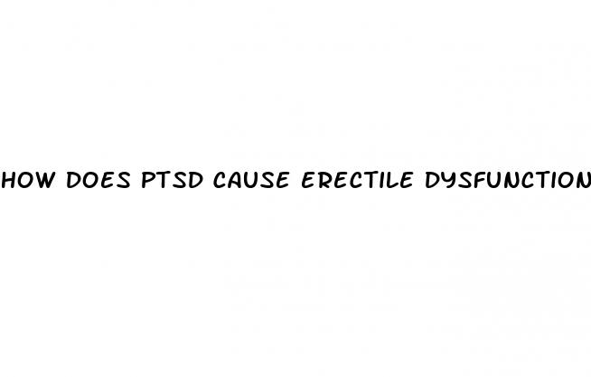 how does ptsd cause erectile dysfunction