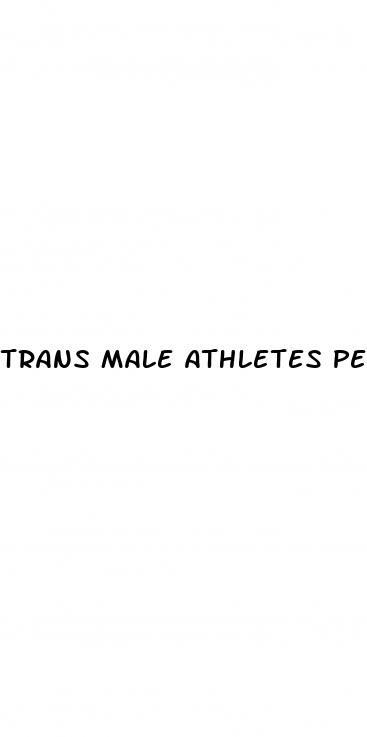 trans male athletes performance enhancing