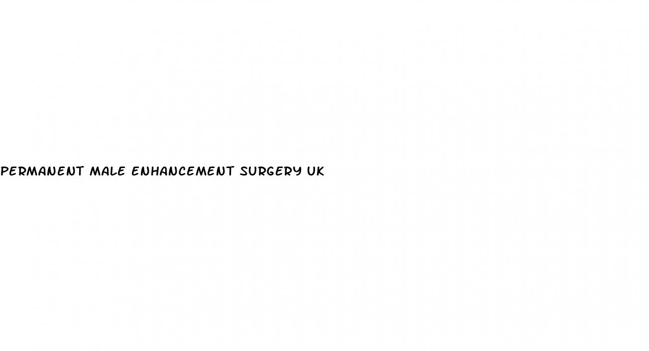 permanent male enhancement surgery uk