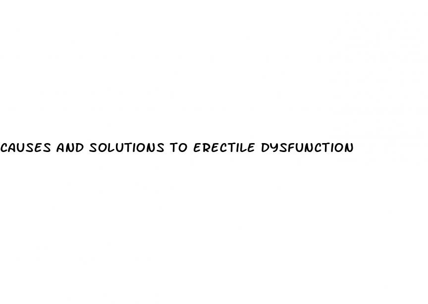 causes and solutions to erectile dysfunction