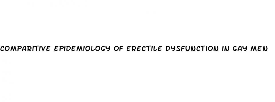 comparitive epidemiology of erectile dysfunction in gay men