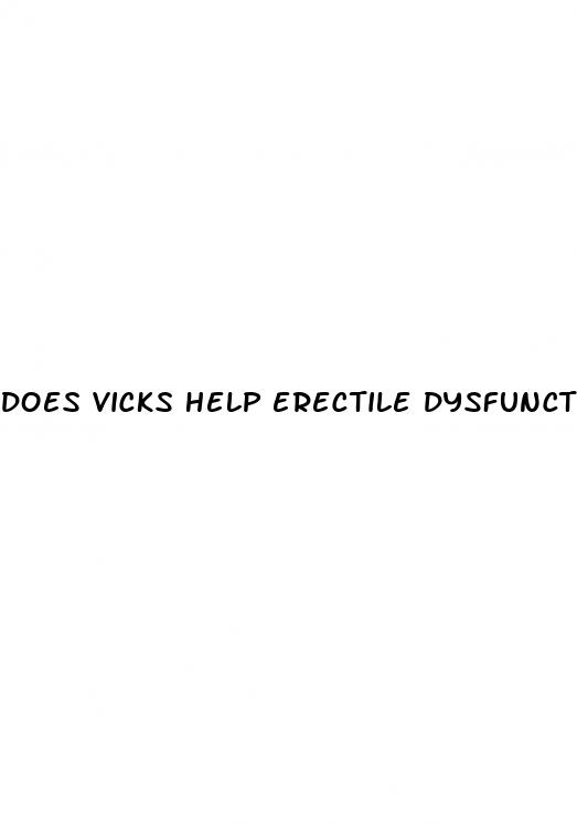 does vicks help erectile dysfunction