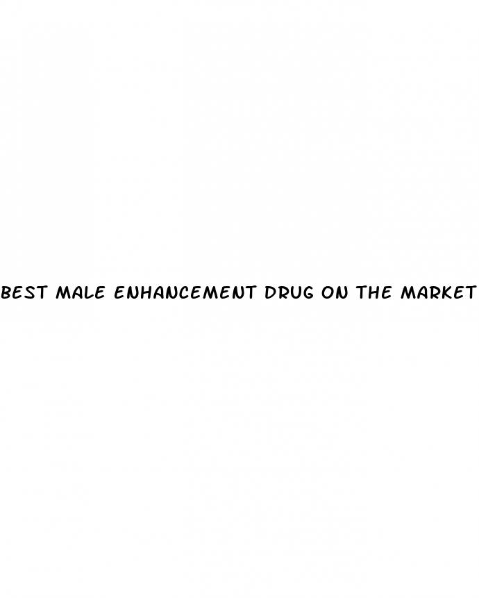 best male enhancement drug on the market