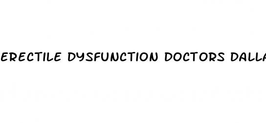 erectile dysfunction doctors dallas