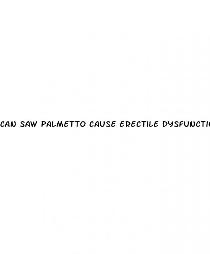 can saw palmetto cause erectile dysfunction