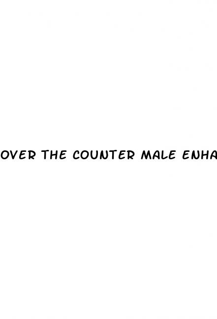 over the counter male enhancement products walmart