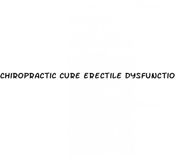 chiropractic cure erectile dysfunction