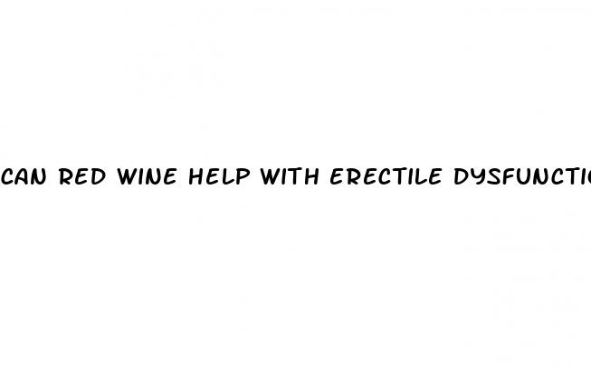 can red wine help with erectile dysfunction