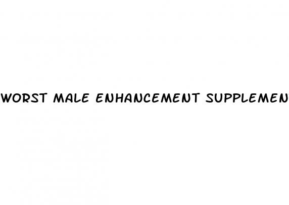 worst male enhancement supplement