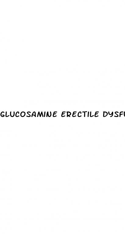 glucosamine erectile dysfunction