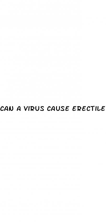 can a virus cause erectile dysfunction