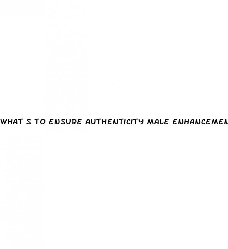 what s to ensure authenticity male enhancement