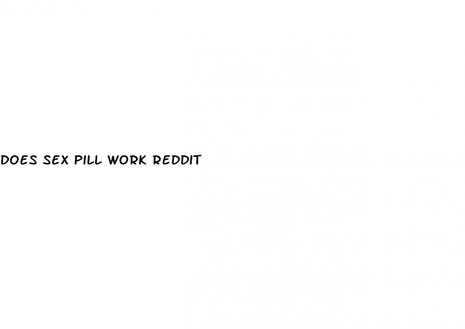 does sex pill work reddit