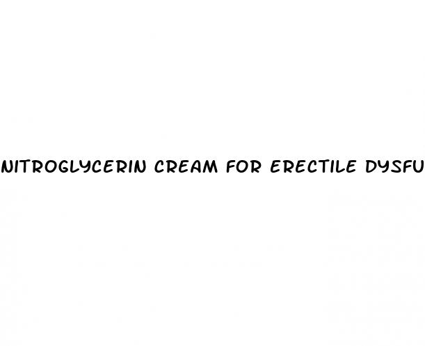 nitroglycerin cream for erectile dysfunction