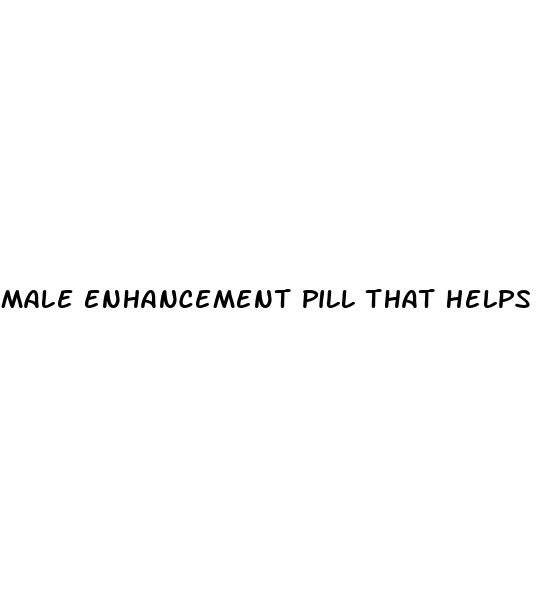 male enhancement pill that helps you get an erection