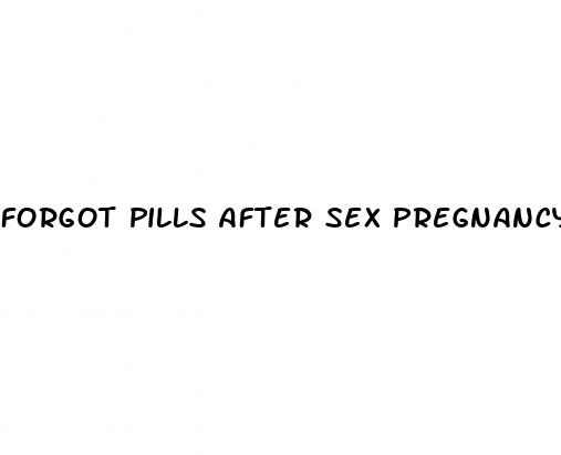 forgot pills after sex pregnancy