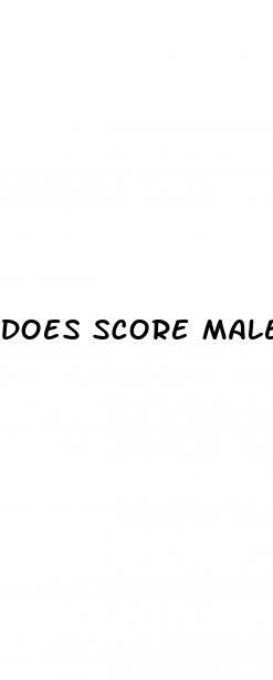 does score male enhancement work