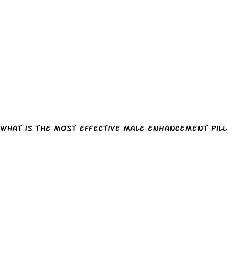 what is the most effective male enhancement pill