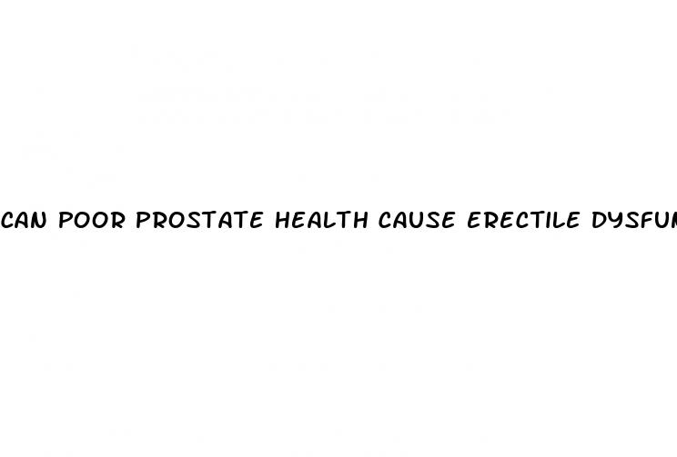 can poor prostate health cause erectile dysfunction