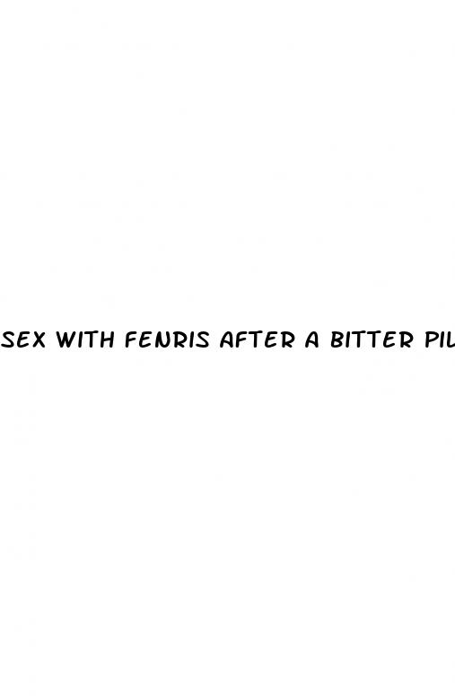 sex with fenris after a bitter pill