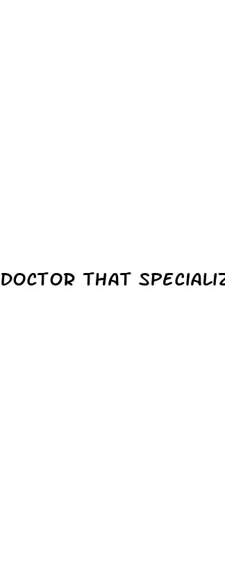 doctor that specializes in erectile dysfunction