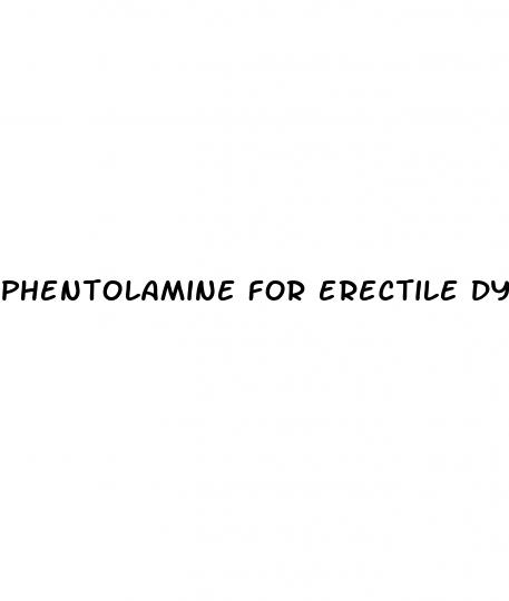 phentolamine for erectile dysfunction