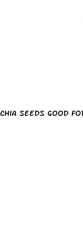 chia seeds good for erectile dysfunction