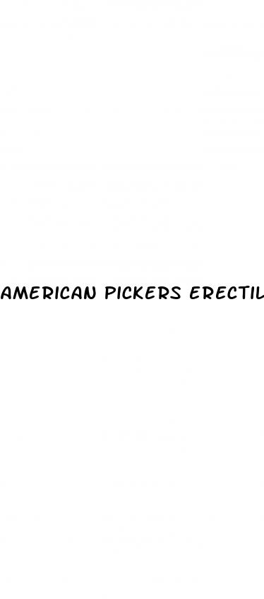 american pickers erectile dysfunction episode