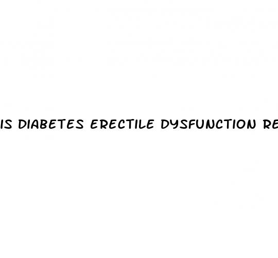 is diabetes erectile dysfunction reversible