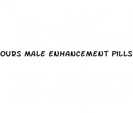 ours male enhancement pills