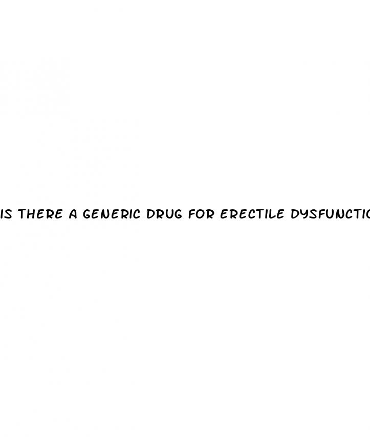 is there a generic drug for erectile dysfunction