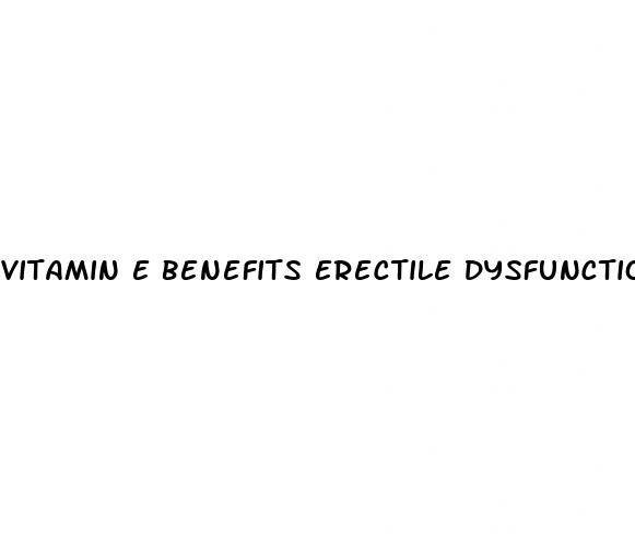 vitamin e benefits erectile dysfunction