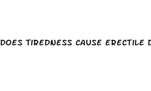 does tiredness cause erectile dysfunction