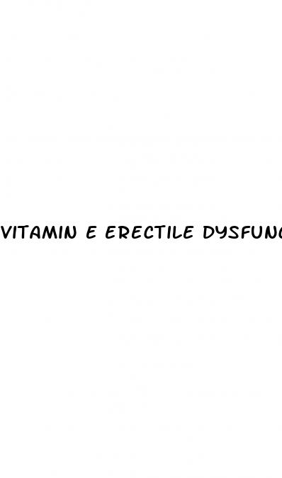 vitamin e erectile dysfunction