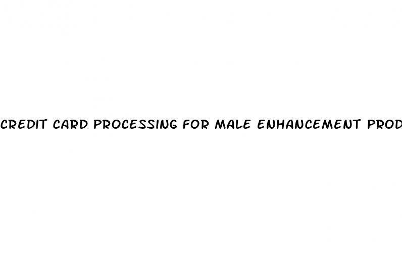 credit card processing for male enhancement products