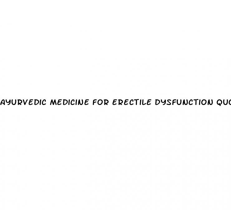 ayurvedic medicine for erectile dysfunction quora