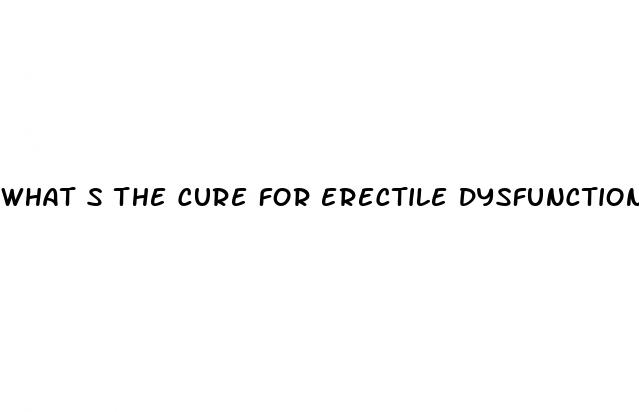 what s the cure for erectile dysfunction